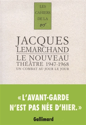 Le nouveau théâtre, 1947-1968 : un combat au jour le jour - Jacques Lemarchand