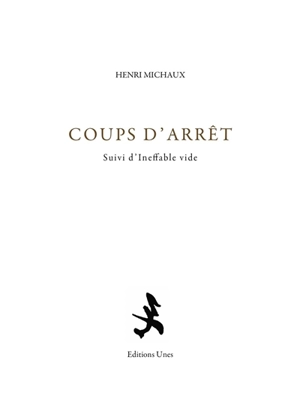 Coups d'arrêt. Ineffable vide - Henri Michaux