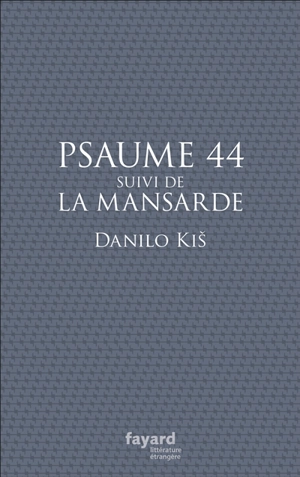 Psaume 44. La mansarde - Danilo Kis