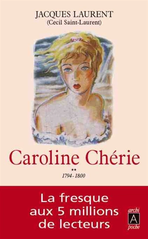 Caroline chérie. Vol. 2. 1794-1800 - Jacques Laurent