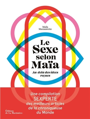 Le sexe selon Maïa : au-delà des idées reçues - Maïa Mazaurette