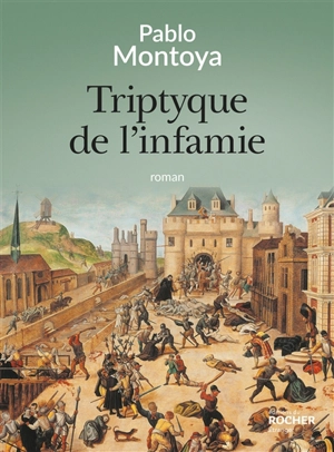 Triptyque de l'infamie - Pablo Montoya