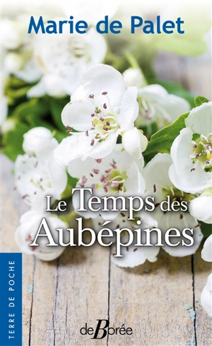 Le temps des aubépines - Marie de Palet