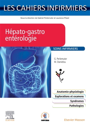 Hépato-gastro-entérologie : soins infirmiers - Gabriel Perlemuter