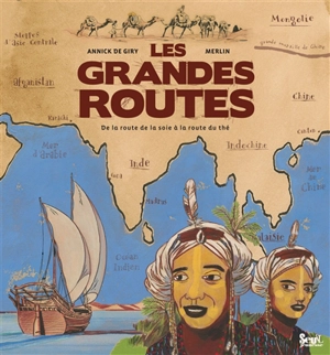 Les grandes routes : de la route de la soie à la route du thé - Annick de Giry