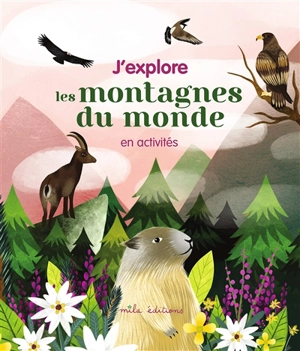 J'explore les montagnes du monde en activités - Laureen Bouyssou