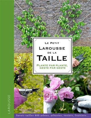 Le petit Larousse de la taille : plante par plante, geste par geste - Christopher Brickell