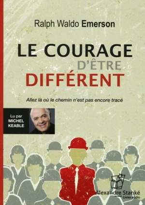 Le courage d'être différent : allez là où le chemin n'est pas encore tracé - Ralph Waldo Emerson