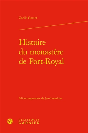 Histoire du monastère de Port-Royal - Cécile Gazier