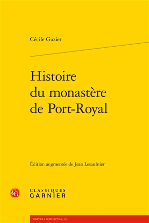 Histoire du monastère de Port-Royal - Cécile Gazier
