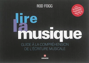 Lire la musique : guide à la compréhension de l'écriture musicale - Rod Fogg