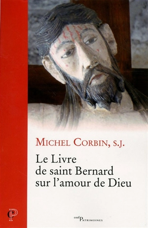 Le livre de saint Bernard sur l'amour de Dieu - Michel Corbin