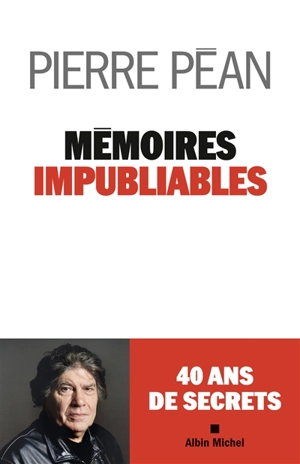 Mémoires impubliables - Pierre Péan