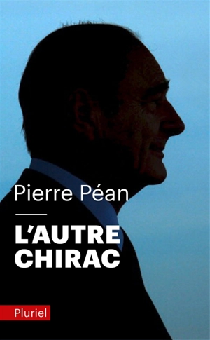 L'autre Chirac - Pierre Péan