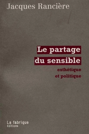 Le partage du sensible : esthétique et politique - Jacques Rancière