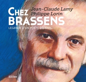 Chez Brassens : légende d'un poète éternel - Jean-Claude Lamy