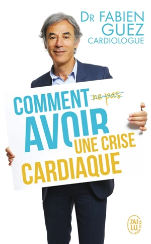 Comment avoir une crise cardiaque - Fabien Guez