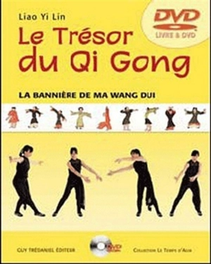 Le trésor du qi gong : la bannière de ma wang dui - Liao Yi Lin