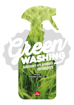 Green washing : fabriquer ses produits ménagers - Cécile Berg
