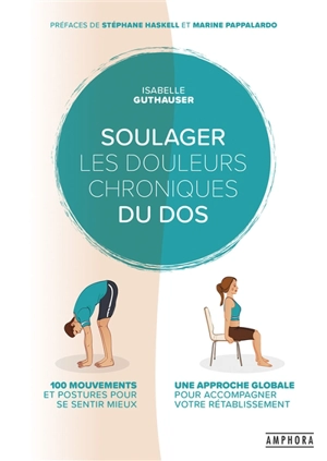 Soulager les douleurs chroniques du dos : 100 mouvements et postures pour se sentir mieux : une approche globale pour accompagner votre rétablissement - Isabelle Guthauser