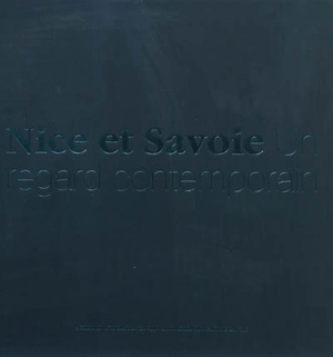 Nice et Savoie : un regard contemporain - François Deladerrière