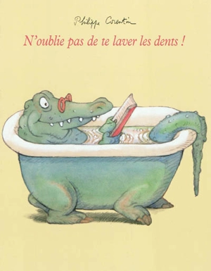 N'oublie pas de te laver les dents ! - Philippe Corentin