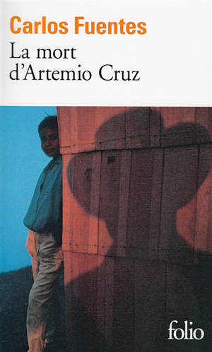 La mort d'Artemio Cruz - Carlos Fuentes