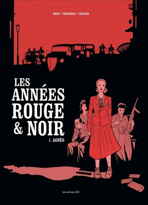 Les années rouge & noir. Vol. 1. Agnès - Pierre Boisserie