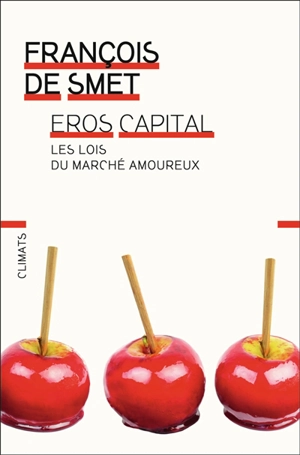 Eros capital : les lois du marché amoureux - François De Smet