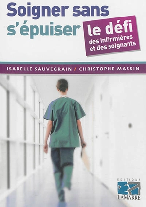 Soigner sans s'épuiser : le défi des infirmières et des soignants - Isabelle Sauvegrain