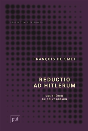 Reductio ad Hitlerum : une théorie du point Godwin - François De Smet