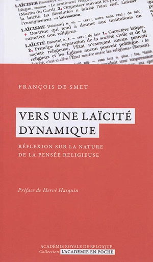 Vers une laïcité dynamique : réflexion sur la nature de la pensée religieuse - François De Smet