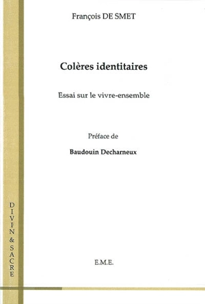 Colères identitaires : essai sur le vivre-ensemble - François De Smet