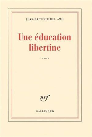 Une éducation libertine - Jean-Baptiste Del Amo