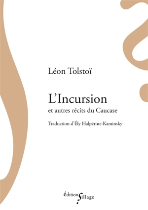 L'incursion : et autres récits du Caucase. Une coupe en forêt. Le dégradé - Léon Tolstoï