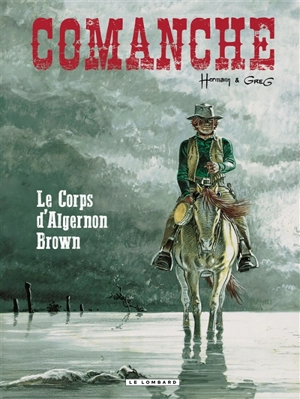 Comanche. Vol. 10. Le corps d'Algernon Brown - Greg