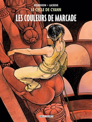 Le cycle de Cyann. Vol. 4. Les couleurs de Marcade - François Bourgeon