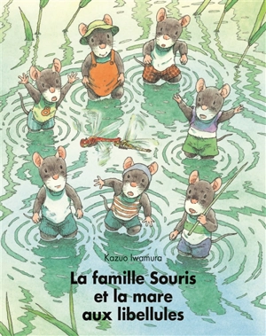 La famille souris et la mare aux libellules - Kazuo Iwamura