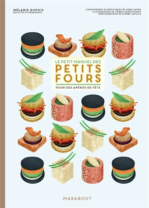 Le petit manuel des petits fours : pour des apéros de fête - Mélanie Dupuis