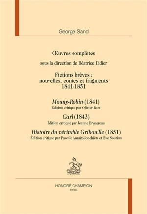 Oeuvres complètes. Fictions brèves : nouvelles, contes et fragments. 1841-1851 - George Sand