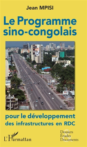 Le programme sino-congolais pour le développement des infrastructures en RDC - Jean Mpisi