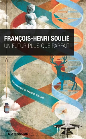 Une aventure de Skander Corsaro. Un futur plus que parfait - François-Henri Soulié