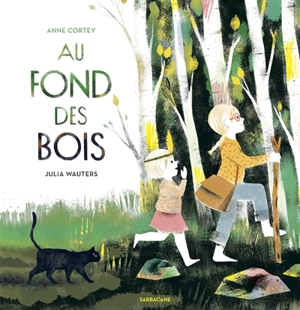 Au fond des bois - Anne Cortey