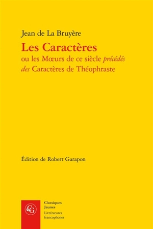 Les caractères ou Les moeurs de ce siècle. Caractères - Jean de La Bruyère