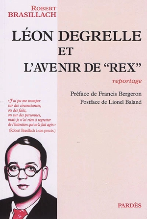 Léon Degrelle et l'avenir de Rex : reportage - Robert Brasillach