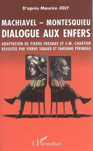 Dialogue aux enfers entre Machiavel et Montesquieu - Pierre Fresnay