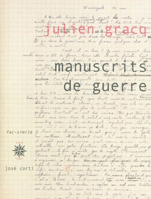 Manuscrits de guerre : édition fac-similé - Julien Gracq