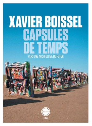 Capsules de temps : vers une archéologie du futur - Xavier Boissel