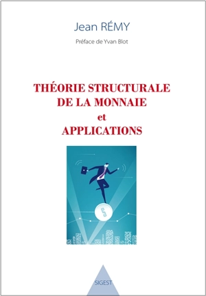 Théorie structurale de la monnaie et applications - Jean Rémy