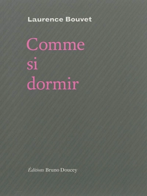 Comme si dormir - Laurence Bouvet